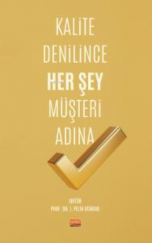 Kalite Denilince Her Şey Müşteri Adına İ. Pelin Dündar