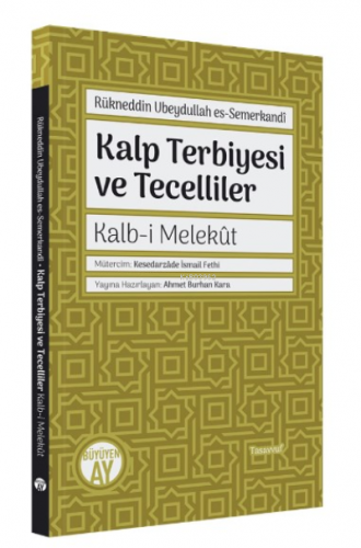 Kalp Terbiyesi ve Tecelliler;Kalb-i Melekût Rükneddin Ubeydullah es-Se