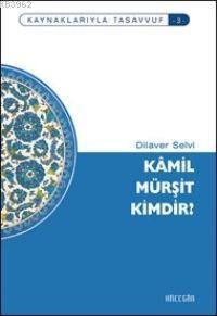 Kamil Mürşit Kimdir? Dilaver Selvi