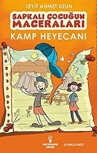 Kamp Heyecanı - Şapkalı Çocuğun Maceraları Seyit Ahmet Uzun