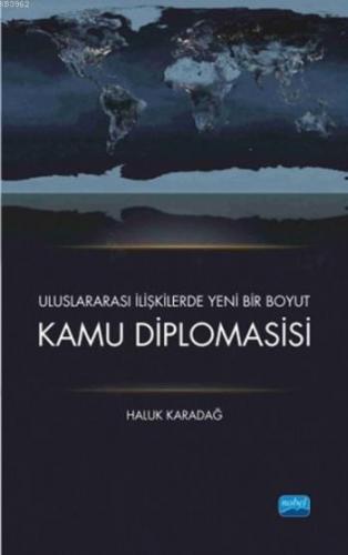 Kamu Diplomasisi; Uluslararası İlişkilerde Yeni Bir Boyut Haluk Karada