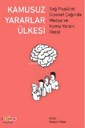 Kamusuz Yararlar Ülkesi; Sağ Popülist Siyaset Çağında Medya ve Kamu Ya