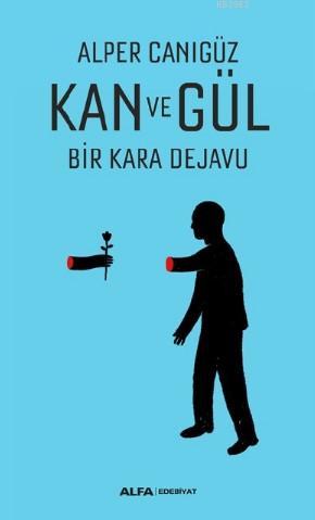 Kan Ve Gül Alper Canıgüz