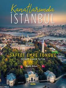 Kanatlarımda Istanbul Saffet Emre Tonguç