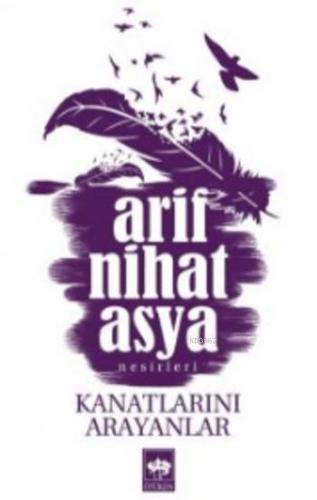 Kanatlarını Arayanlar Arif Nihat Asya