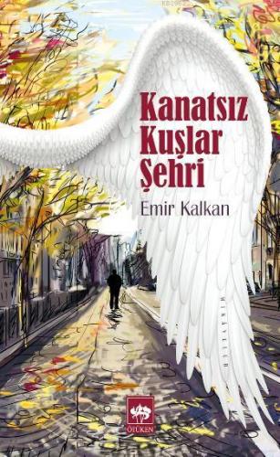 Kanatsız Kuşlar Şehri Emir Kalkan