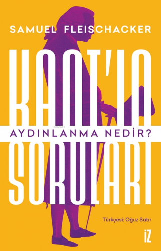 Kant’ın Soruları: Aydınlanma Nedir? Samuel Fleischacker