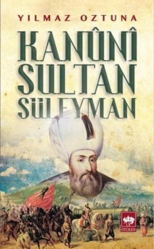 Kanuni Sultan Süleyman Yılmaz Öztuna