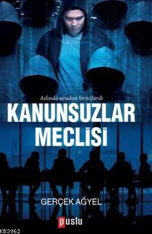 Kanunsuzlar Meclisi Gerçek Ağyel