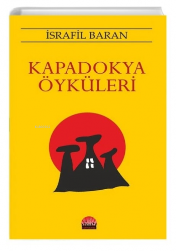 Kapadokya Öyküleri İsrafil Baran