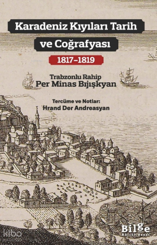 Karadeniz Kıyıları Tarih ve Coğrafyası (1817-1819) Per Minas Bıjışkyan