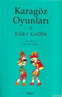 Karagöz Oyunları 1; Kâr-ı Kadim Ünver Oral