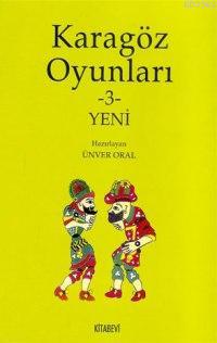 Karagöz Oyunları 3; Yeni Ünver Oral