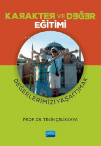 Karakter ve Değer Eğitimi - Değerlerimizi Yaşa(t)mak Tekin Çelikkaya