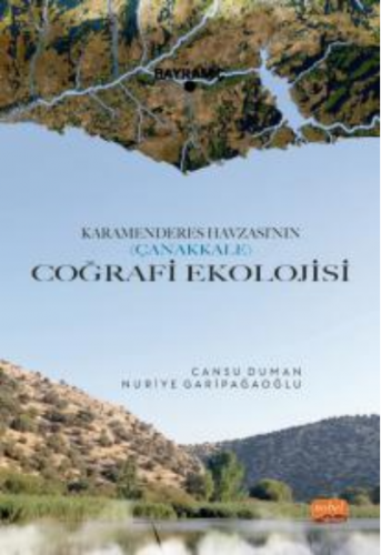 Karamenderes Havzası’nın (Çanakkale) Coğrafi Ekolojisi Nuriye Garipağa