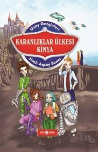 Karanlıklar Ülkesi Kinya (Ciltli); Uzay Gezginleri - 1 Nazlı Aspay Sen