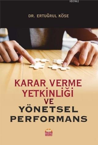 Karar Verme Yetkinliği ve Yönetsel Performans Ertuğrul Köse