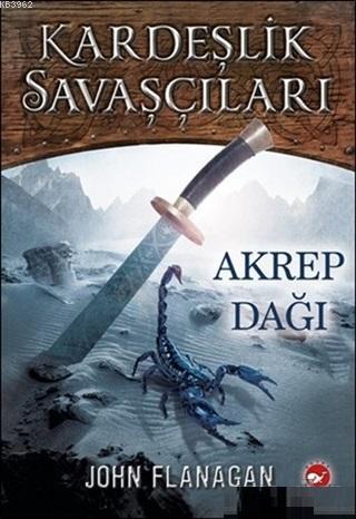 Kardeşlik Savaşçıları 5 - Akrep Dağı John Flanagan