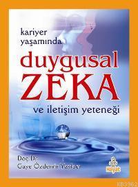 Kariyer Yaşamında Duygusal Zeka ve İletişim Yeteneği Gaye Özdemir Yayl