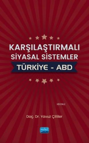 Karşılaştırmalı Siyasal Sistemler: Türkiye – ABD Yavuz Çilliler