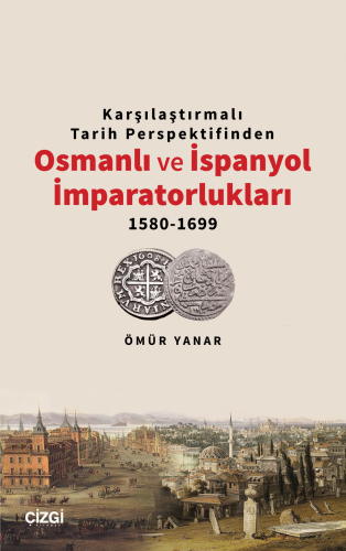 Karşılaştırmalı Tarih Perspektifinden Osmanlı ve İspanyol İmparatorluk