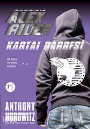 Kartal Darbesi; Dünyayı Kurtaran Genç Adam Alex Rider Anthony Horowitz