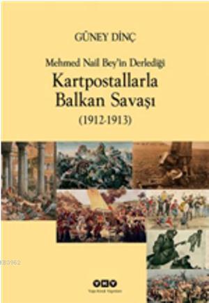 Kartpostallarla Balkan Savaşı (1912 - 1913) Güney Dinç