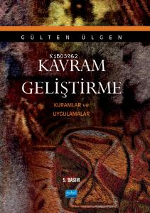 Kavram Geliştirme - Kuramlar Ve Uygulamalar Gülten Ülgen