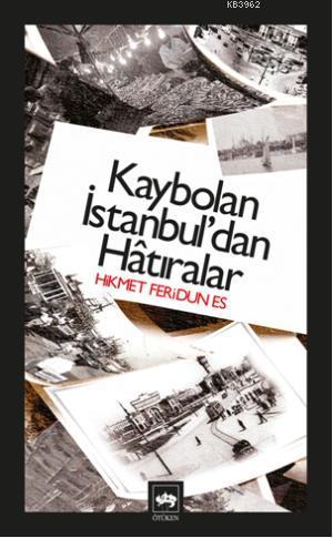 Kaybolan İstanbul'dan Hatıralar Hikmet Feridun Es