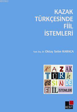 Kazak Türkçesinde Fiil İstemleri Oktay Selim Karaca