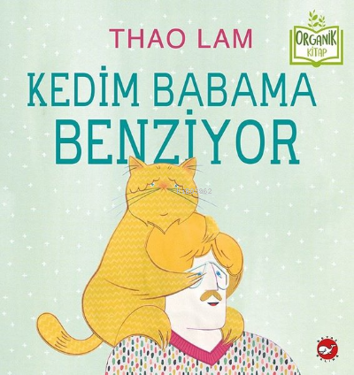 Kedim Babama Benziyor - Organik Kitap Thao Lam