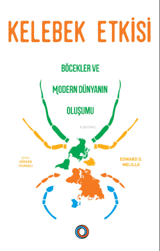 Kelebek Etkisi;Böcekler ve Modern Dünyanın Oluşumu Edward D. Melillo