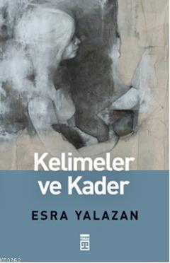 Kelimeler ve Kader Esra Yalazan