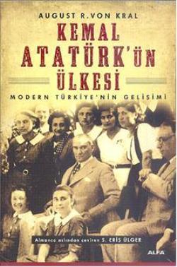 Kemal Atatürk'ün Ülkesi August R. Von Kral