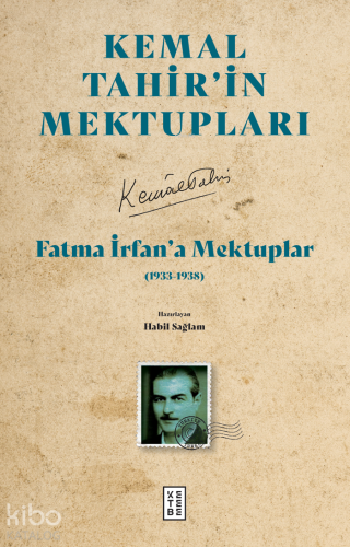 Kemal Tahirin Mektupları - Fatma İrfan’a Mektuplar Kemal Tahir