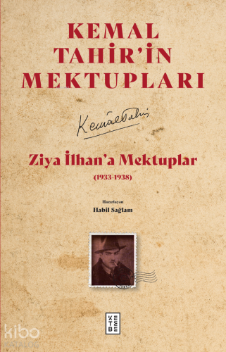 Kemal Tahir'in Mektupları - Ziya İlhan’a Mektuplar Kemal Tahir