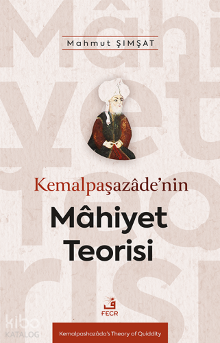 Kemalpaşazâde’nin Mâhiyet Teorisi Mahmut Şımşat