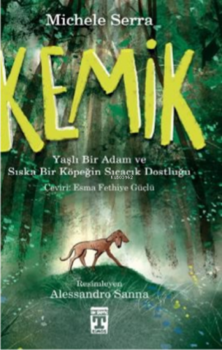 Kemik ;Yaşlı Bir Adam Ve Sıska Bir Köpeğin Sıcacık Dostluğu Michele Se