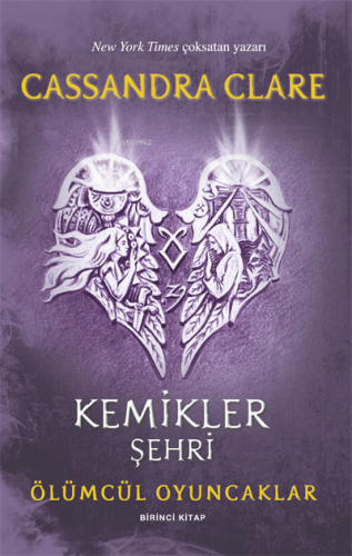 Kemikler Şehri;Ölümcül Oyuncaklar Birinci Kitap Cassandra Clare