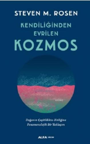 Kendiliğinden Evrilen Kozmos Steven M. Rosen