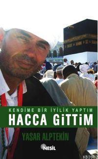 Kendime Bir İyilik Yaptım Hacca Gittim Yaşar Alptekin