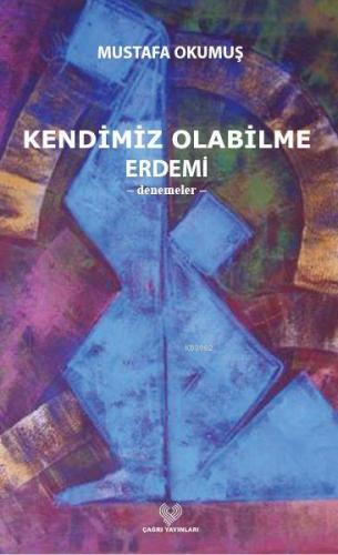 Kendimiz Olabilme Erdemi Mustafa Okumuş