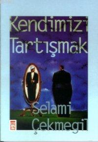 Kendimizi Tartışmak M.selami Çekmegil