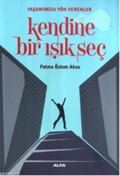 Kendine Bir Işık Seç Fatma Özlem Aksu