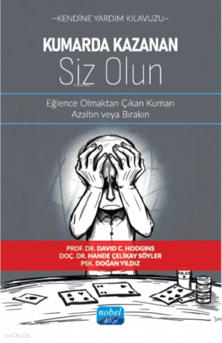 Kendine Yardım Kılavuzu - Kumarda Kazanan Siz Olun;Eğlence Olmaktan Çı