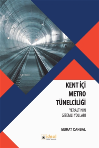 Kent İçi Metro Tünelciliği ;Yeraltının Gizemli Yolları Murat Canbal