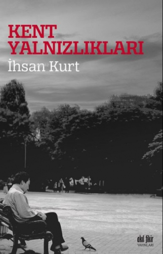 Kent Yalnızlıkları İhsan Kurt