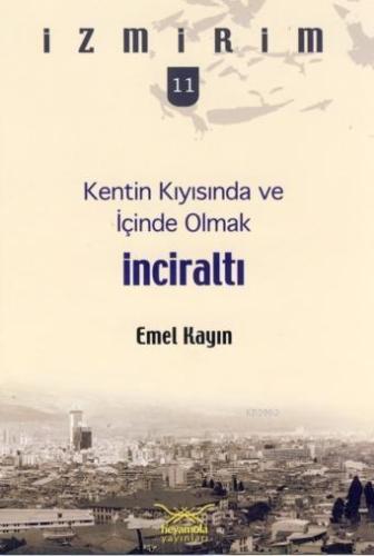 Kentin Kıyısında ve İçinde Olmak - İnciraltı Emel Kayın