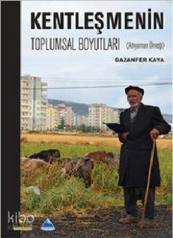 Kentleşmenin Toplumsal Boyutları Gazanfer Kaya