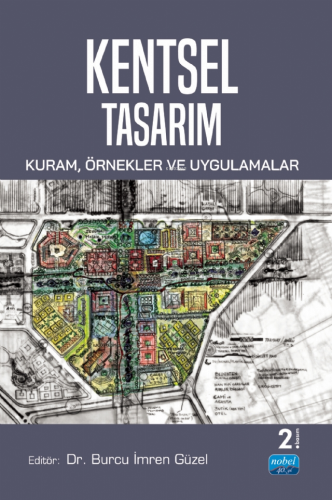 Kentsel Tasarım;Kuram, Örnekler ve Uygulamalar Burcu İmren Güzel